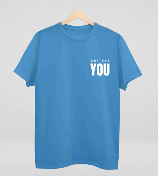 Motivational Quote Regular Fit Tee - Why Not You | Empowering Casual Wear